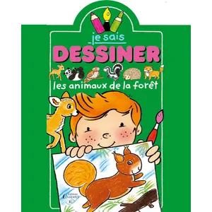 JE SAIS DESSINER - Les animaux de la forêt