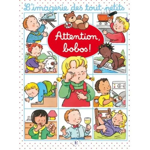 L'imagerie des tout-petits - Attention, bobos !