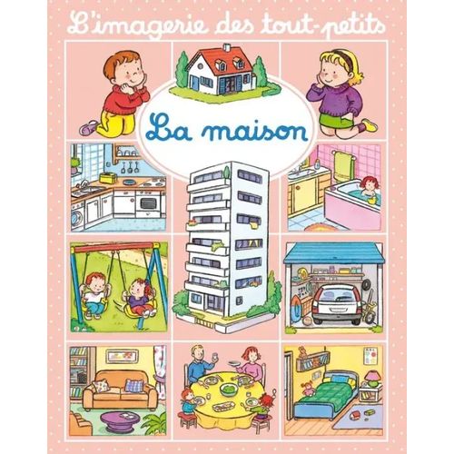 L'imagerie des tout-petits - La maison