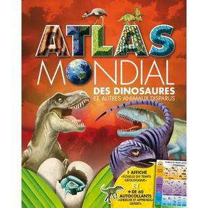 Atlas mondial - Atlas mondial des dinosaures et autres animaux disparus