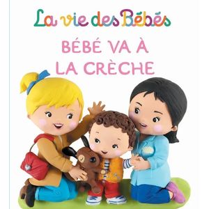 La vie des bébés - bébé va à la crèche
