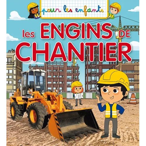 Pour les enfants - Les engins de chantier