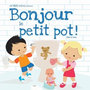 Les bébés Loulous - Bonjour le petit pot !