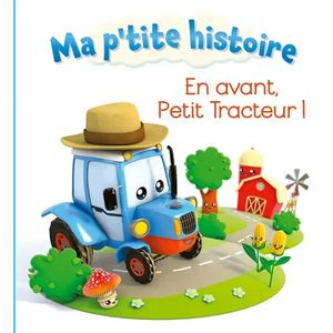 Ma p'tite histoire - En avant, Petit, Tracteur!