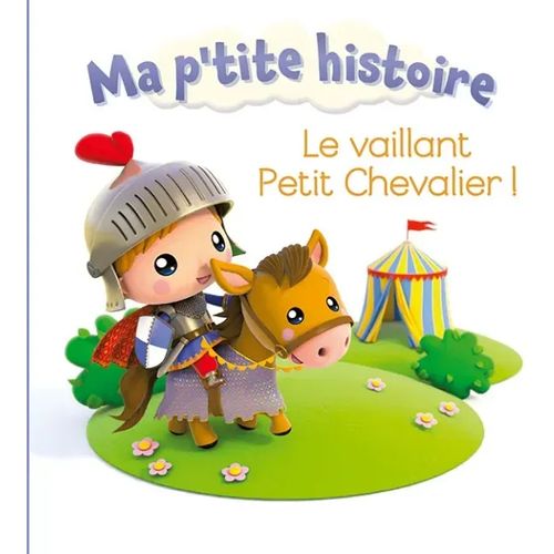 Ma p'tite histoire - Le vaillant petit chevalier !