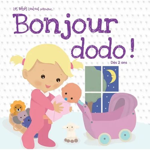 Les bébés Loulous - Bonjour dodo !