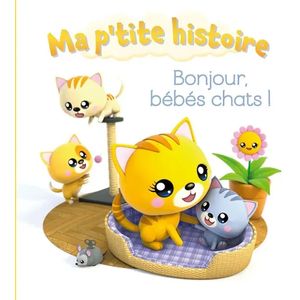 Ma p'tite histoire - Bonjour, bébés chats !