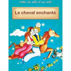 Contes des mille et une nuits - Le cheval enchanté