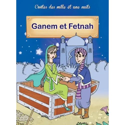 Contes des mille et une nuits - Ganem et Fetnah