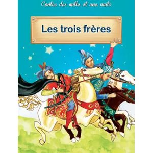 Contes des mille et une nuits - Les trois frères