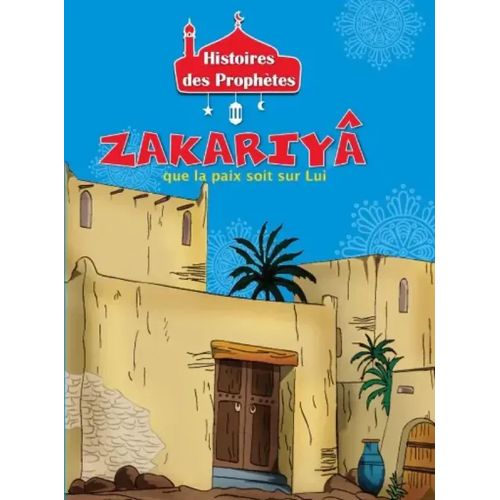 Histoires des prophètes - ZAKARIYÂ