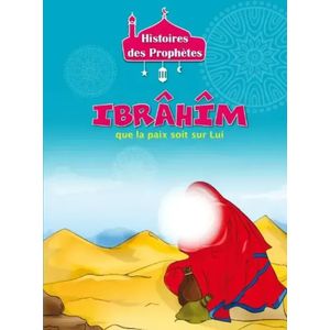 Histoires des prophètes - IBRÂHÎM