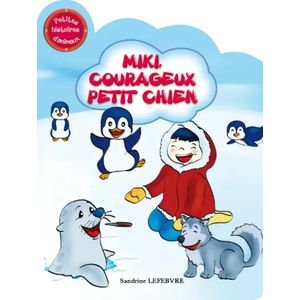 Petites histoires d'animaux - Miki courageux petit chien