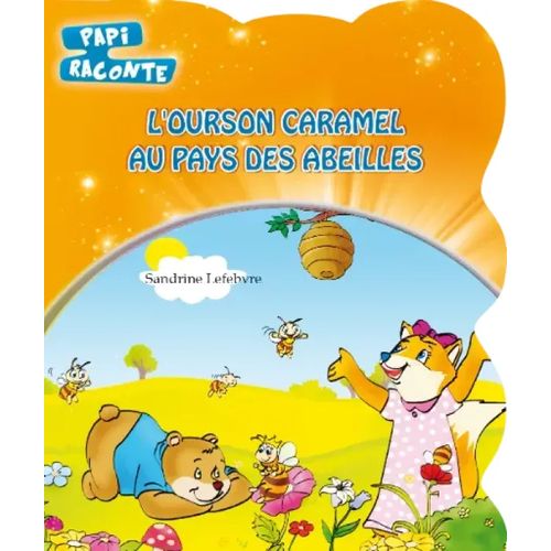 Papi raconte - L’ourson caramel au pays des abeilles