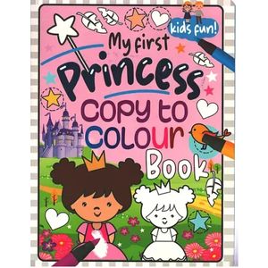 "My First Princess -Copy to Colour Book"