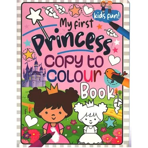 "My First Princess -Copy to Colour Book"