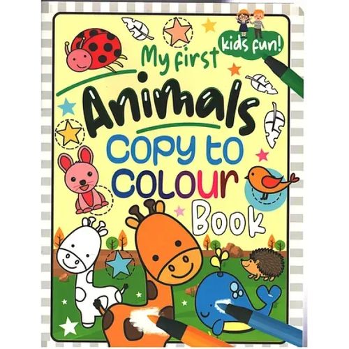 "My First Animals -Copy to Colour Book"
