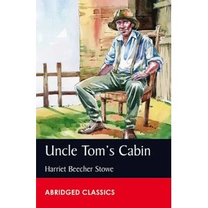 Abridged Classics Level 7 - Uncle Tom’s Cabin
