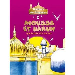 Histoires des prophètes - MOUSSA ET HARUN