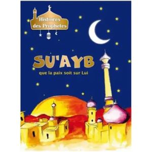 Histoires des prophètes - SU'AYB