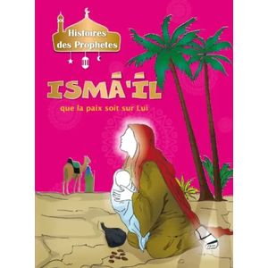 Histoires des prophètes - ISMĀ'ĪL